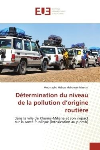 Mahaman maman moustapha Habou - Détermination du niveau de la pollution d'origine routière - dans la ville de Khemis-Miliana et son impact sur la santé Publique (intoxication au plomb).