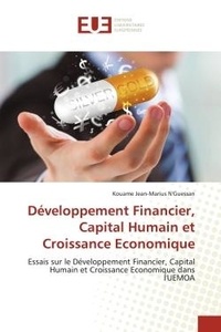 Kouame jean-marius N'guessan - Développement Financier, Capital Humain et Croissance Economique - Essais sur le Développement Financier, Capital Humain et Croissance Economique dans l'UEMOA.
