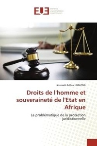 Houssadi arthur Limatna - Droits de l'homme et souveraineté de l'Etat en Afrique - La problématique de la protection juridictionnelle.