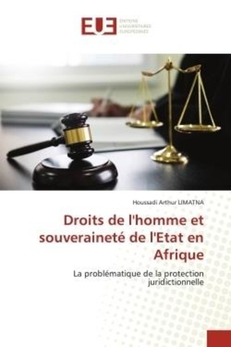 Houssadi arthur Limatna - Droits de l'homme et souveraineté de l'Etat en Afrique - La problématique de la protection juridictionnelle.