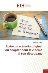 Azzedine Gobbi - Ecrire un scénario original ou adapter pour le cinéma & son découpage.