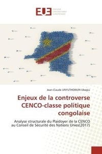 Ubegiu jean-claude Unyuthowun - Enjeux de la controverse CENCO-classe politique congolaise - Analyse structurale du Plaidoyer de la CENCO au Conseil de Sécurité des Nations Unies(2017).