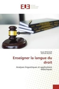 Hayat Bentaleb et Rachida Bouali - Enseigner la langue du droit - Analyses linguistiques et applications didactiques.