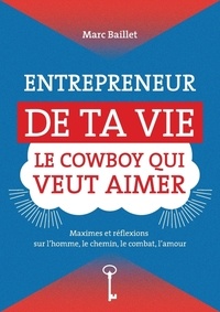 Marc Baillet - Entrepreneur de ta vie - Le cowboy qui veut aimer.