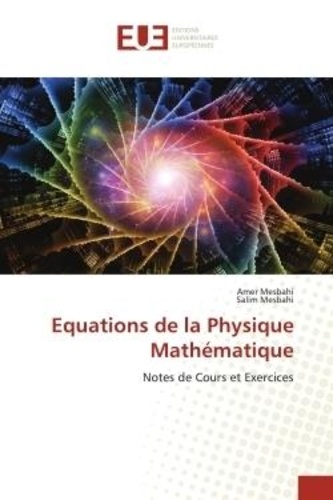 Amer Mesbahi et Salim Mesbahi - Equations de la Physique Mathématique - Notes de Cours et Exercices.