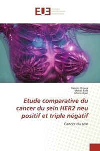 Racem Choura et Mehdi Balti - Etude comparative du cancer du sein HER2 neu positif et triple négatif - Cancer du sein.