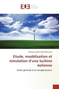 Ethmane isselem arbih Mahmoud - Etude, modélisation et simulation d'une turbine éolienne - Etude générale d'un aérogénérateur.