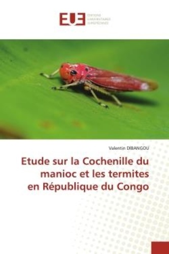Valentin Dibangou - Etude sur la Cochenille du manioc et les termites en République du Congo.
