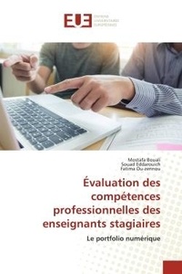 Mostafa Bouali et Souad Eddarouich - Évaluation des compétences professionnelles des enseignants stagiaires - Le portfolio numérique.