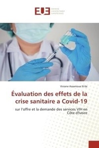 N'da viviane Assamoua - Évaluation des effets de la crise sanitaire a Covid-19 - sur l'offre et la demande des services VIH en Côte d'Ivoire.
