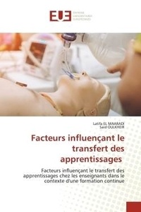 Maaradi latifa El et Said Oulkheir - Facteurs influençant le transfert des apprentissages - Facteurs influençant le transfert des apprentissages chez les enseignants dans le contexte d'une for.