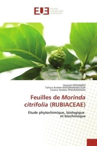 Nazirah Mohamed et Tahina andrée Rafidimanantsoa - Feuilles de Morinda citrifolia (RUBIACEAE) - Etude phytochimique, biologique et biochimique.