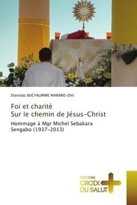 Mararo (dir) stanislas Bucyalimwe - Foi et charité Sur le chemin de Jésus-Christ - Hommage à Mgr Michel Sebakara Sengabo (1937-2013).