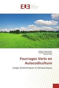 Gnagna Gbanamou et Gbamon Konomou - Fourrages Verts en Aulacodiculture - Usages Zootechniques et thérapeutiques.