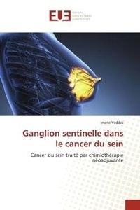 Imene Yeddes - Ganglion sentinelle dans le cancer du sein - Cancer du sein traité par chimiothérapie néoadjuvante.