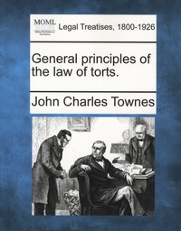 John Charles Townes - General Principles of the Law of Torts.
