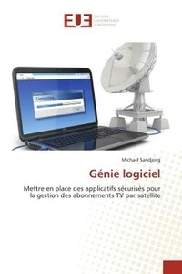 Michael Sandjong - Génie logiciel - Mettre en place des applicatifs sécurisés pour la gestion des abonnements TV par satellite.