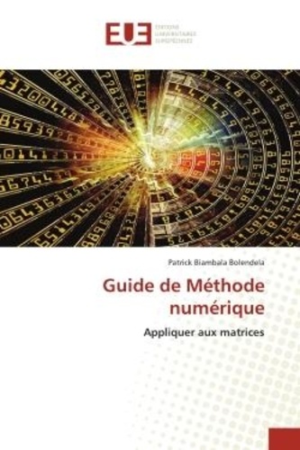 Bolendela patrick Biambala - Guide de Méthode numérique - Appliquer aux matrices.