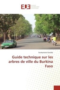 Souleymane Ganaba - Guide technique sur les arbres de ville du Burkina Faso.