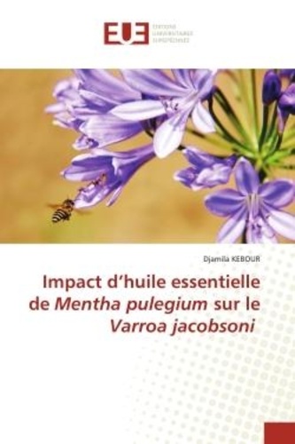 Djamila Kebour - Impact d'huile essentielle de Mentha pulegium sur le Varroa jacobsoni.