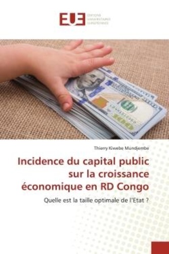 Mundjembe thierry Kiwebe - Incidence du capital public sur la croissance économique en RD Congo - Quelle est la taille optimale de l'Etat ?.