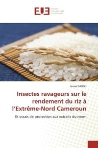 Ismael Sadou - Insectes ravageurs sur le rendement du riz à l'Extrême-Nord Cameroun - Et essais de protection aux extraits du neem.