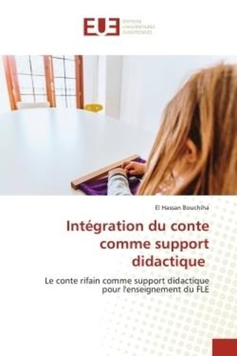 El hassan Bouchiha - Intégration du conte comme support didactique - Le conte rifain comme support didactique pour l'enseignement du FLE.