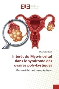 Salah dhouha Ben - Intérêt du Myo-inositol dans le syndrome des ovaires poly-kystiques - Myo-inositol et ovaires poly-kystiques.