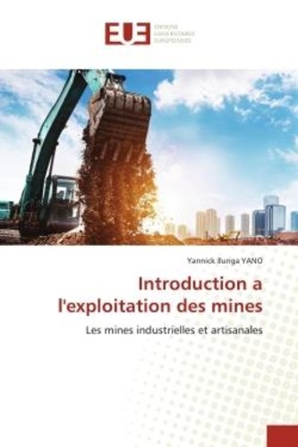 Yano yannick Ilunga - Introduction a l'exploitation des mines - Les mines industrielles et artisanales.