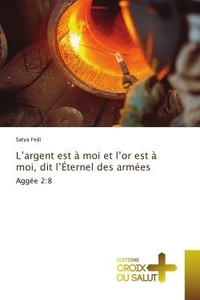 L'argent est à moi et l'or est à moi, dit l'Éternel des armées