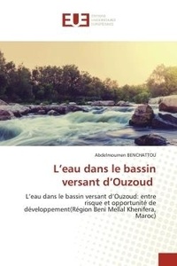 Abdelmoumen Benchattou - L'eau dans le bassin versant d'Ouzoud - L'eau dans le bassin versant d'Ouzoud: entre risque et opportunité de développement(Région Beni Mell.