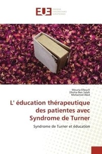 Mouna Elleuch et Salah dhoha Ben - L' éducation thérapeutique des patientes avec Syndrome de Turner - Syndrome de Turner et éducation.