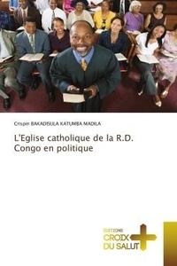 Katumba madila crispin Bakadisula - L'Eglise catholique de la R.D. Congo en politique.