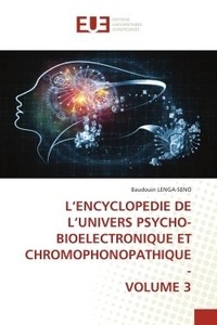 Baudouin Lenga-seno - L'encyclopedie de l'univers psycho-bioelectronique et chromophonopathique - volume 3.