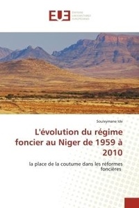 Souleymane Ide - L'évolution du régime foncier au Niger de 1959 à 2010 - la place de la coutume dans les réformes foncières.