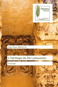 Hygin Didace Amboulou - L'héritage de Dà Lekoumou - Poèmes.