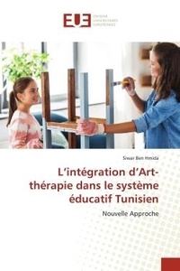 Hmida siwar Ben - L'intégration d'Art-thérapie dans le système éducatif Tunisien - Nouvelle Approche.