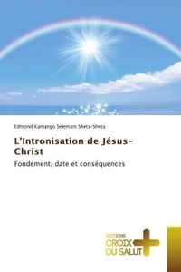 Selemani sheta-sheta edmond Kamango - L'Intronisation de Jésus- Christ - Fondement, date et conséquences.