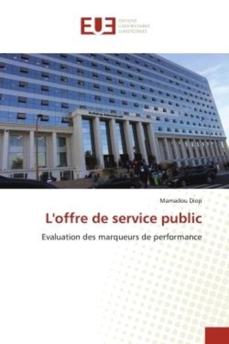 Mamadou Diop - L'offre de service public - Evaluation des marqueurs de performance.