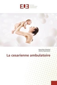 Kaouther Dimassi et Amine Kammoun - La cesarienne ambulatoire.