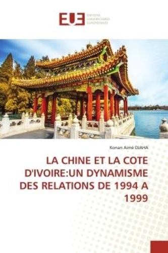 Konan aimé Djaha - La chine et la cote d'ivoire:un dynamisme des relations de 1994 a 1999.