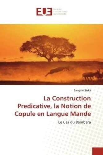 Sangaré Siaka - La Construction Predicative, la Notion de Copule en Langue Mande - Le Cas du Bambara.