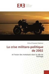 Stéphane n'zue N'guessan - La crise militaro-politique de 2002 - et l'essor des mototaxis dans la ville de Korhogo.