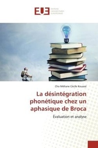 Cho méliane cécile Kouassi - La désintégration phonétique chez un aphasique de Broca - Évaluation et analyse.