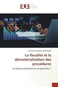 Mohamed-takiddine Guerouani - La fiscalité et la dématérialisation des procédures - Un facteur d'évolution ou un garde-fou ?.