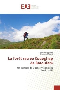 Junelle Makemteu et Emmanuel Noumi - La forêt sacrée Kouoghap de Batoufam - Un exemple de la conservation de la biodiversité.