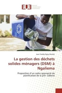 Mulolo jean freddy Ngoy - La gestion des déchets solides ménagers (DSM) à Ngaliema - Proposition d'un cadre approprié de planification de la pré- collecte.