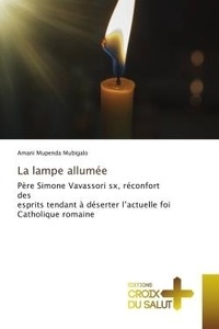 Amani mupenda Mubigalo - La lampe allumée - Père Simone Vavassori sx, réconfort des esprits tendant à déserter l'actuelle foi Catholique romaine.