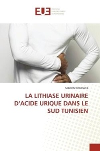 Mariem Boudaya - La lithiase urinaire d'acide urique dans le sud tunisien.