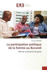 Nicolas Ajayandi - La participation politique de la femme au Burundi - Effet de socialisation de genre.